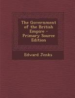 The Government Of The British Empire 1240114885 Book Cover