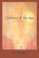 Children of the Sun& Other Stories 1470082853 Book Cover