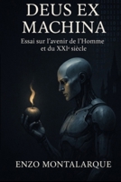 Deus ex machina: Essai sur l’avenir de l’Homme et du XXIème siècle (French Edition) B0FHW8M9GN Book Cover