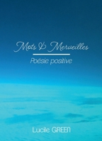 Mots et Merveilles: Poésie positive (French Edition) B07KZ4MNXD Book Cover