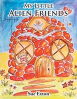 My Little Alien Friends 1803813741 Book Cover