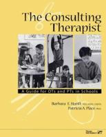 The Consulting Therapist: A Guide for Ots and Pts in Schools 0761643656 Book Cover