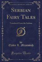 Serbian Fairy Tales; 0548668809 Book Cover