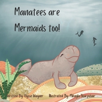 Manatees are Mermaids too! B0CMDJQ4F4 Book Cover