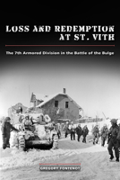 Loss and Redemption at St. Vith: The 7th Armored Division in the Battle of the Bulge 0826221920 Book Cover