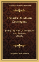 Remarks on 'mosiac Cosmogony' [by C.W. Goodwin] the Fifth of the 'essays and Reviews' 1377406458 Book Cover
