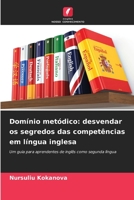 Domínio metódico: desvendar os segredos das competências em língua inglesa: Um guia para aprendentes de inglês como segunda língua (Portuguese Edition) B0CKB62LFX Book Cover