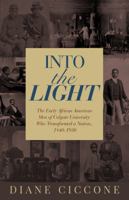 Into the Light : The Early African American Men of Colgate University Who Transformed a Nation, 1840 - 1930 1732870322 Book Cover