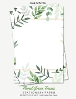 Green Floral Frame Stationery Paper: Half Letter Size Paper, Flower Themed, Letter Writing Paper, 25-sheets 1636572332 Book Cover