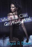 What You Can Get Away with 0991350804 Book Cover
