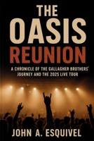 The Oasis Reunion: A Chronicle of the Gallagher Brothers’ Journey and the 2025 Live Tour B0FHBJQPLS Book Cover