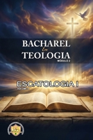 Escatologia 1: A Esperança Cristã e os Eventos Finais à Luz das Escrituras (Bacharel de Teologia Bíblica Em Curso Livre) (Portuguese Edition) B0H9ZYD6B2 Book Cover