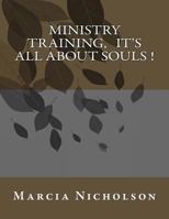 Ministry Training, It's All about Souls ! 1502893576 Book Cover