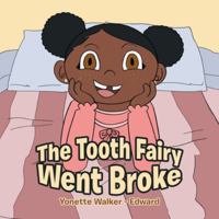 The Tooth Fairy Went Broke 1984578979 Book Cover