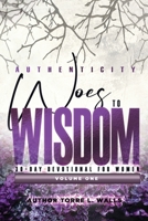 Authenticity : Woes to Wisdom 30-Day Devotional for Women 1735208299 Book Cover