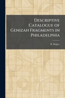Descriptive Catalogue of Genizah Fragments in Philadelphia 1025597842 Book Cover