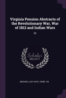 Virginia Pension Abstracts of the Revolutionary War, War of 1812 and Indian Wars: 32 1378274873 Book Cover
