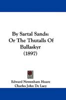 By Sartal Sands: Or The Thutalls Of Ballaskyr 1104627876 Book Cover