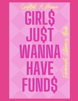 Girls Just Wanna Have Funds: Financial Literacy Book B0C6W4BD4N Book Cover