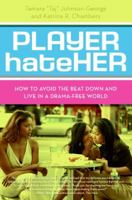 Player HateHer: How to Avoid the Beat Down and Live in a Drama-Free World 0061125725 Book Cover