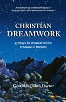 Christian Dreamwork: 33 Ways To Discover Divine Treasure In Dreams 0983791716 Book Cover