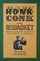 Honk, Conk and Squacket: Fabulous and Forgotten Sound-Words from a Vanished Age of Listening 1527201600 Book Cover