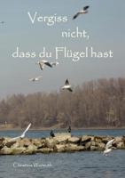 Vergiss nicht, dass du Flügel hast 383705201X Book Cover