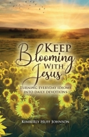 Keep Blooming with Jesus 1960224948 Book Cover