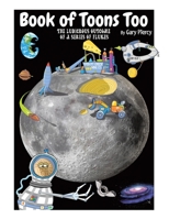 Book Of Toons Too: The Ludicrous Outcome Of A Series Of Flukes 0228893348 Book Cover
