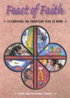 Feast Of Faith: Celebrating The Christian Year At Home 0715149385 Book Cover