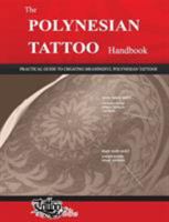 The Polynesian Tattoo Handbook: Practical Guide to Creating Meaningful Polynesian Tattoos 8890601655 Book Cover