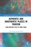 Authentic and Inauthentic Places in Tourism: From Heritage Sites to Theme Parks 1138936707 Book Cover