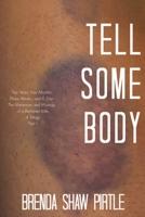 Tell Somebody: Two Years, Four Months, One Week, and A Day: The Memories and Musings of a Battered Wife - A Trilogy, Part I 1735927007 Book Cover