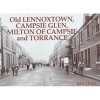 Old Lennoxtown, Campsie Glen, Milton of Campsie and Torrance 1840332727 Book Cover