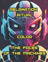Relaxation ritual: Color the faces of the machines B0CKNJQGTB Book Cover