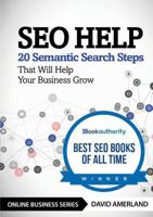 SEO Help: 20 Semantic Search Steps that Will Help Your Business Grow 1844819779 Book Cover