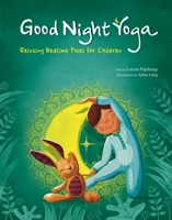 Good Night Yoga: Relaxing Bedtime Poses for Children 8854412708 Book Cover