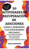 30 Actividades de Recuperación de Adicciones: Elimina el Aburrimiento y los Desencadenantes Emocionales: 30 Actividades Respaldadas por la Ciencia ... la Sobriedad de por Vida (Spanish Edition) B0H1L9H3BJ Book Cover