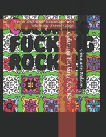 Coloring Fucking ROCKS!: Tons of AWESOME fun designs with lots to say on every page B08WV2W5YK Book Cover