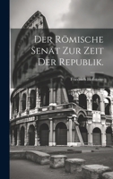 Der römische Senat zur Zeit der Republik. 102182822X Book Cover