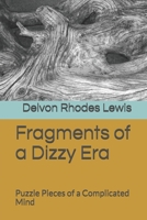 Fragments of a Dizzy Era: Puzzle Pieces of a Complicated Mind B08TYX83T1 Book Cover