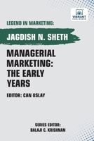 Managerial Marketing: The Early Years (Legend in Marketing) 1636512631 Book Cover