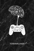 TERMINPLANER: Gamer Kalender Gamergeschenk Terminkalender - Gamer Gedanken Wochenplaner Joypad Wochenplanung Games Taschenkalender Videospiele To-Do Liste Termine (German Edition) 1672530741 Book Cover