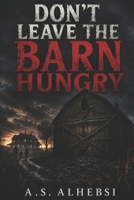 DON’T LEAVE THE BARN HUNGRY B0H454BVPF Book Cover