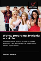 Wpływ programu żywienia w szkole: na temat wyników w nauce uczniów: przypadek wybranych szkół podstawowych w Debre Libanos Wereda, region Oromia 6203648191 Book Cover