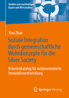 Soziale Integration Durch Gemeinschaftliche Wohnkonzepte Für Die Silver Society: Kriterienkatalog Für Nutzerorientierte Immobilienentwicklung 3658410582 Book Cover