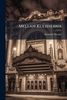 Mellan Kulisserna: Scener Ur Teaterlifvet... 1273764463 Book Cover