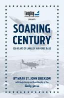 Soaring Century: 100 Years of Langley Air Force Base 0984712135 Book Cover
