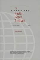 International Health Policy Program: An Internal Assessment 0299175243 Book Cover