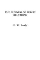 The Business of Public Relations 0275926494 Book Cover